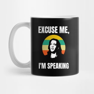 Excuse Me, I'm Speaking Mug